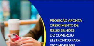 Projeção aponta crescimento de R$ 185 bilhões do comércio eletrônico para 2023 Projeção aponta crescimento de R$ 185 bilhões do comércio eletrônico para 2023