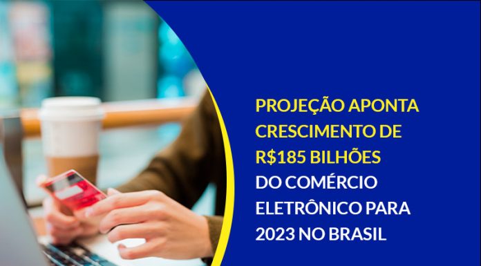 Projeção aponta crescimento de R$ 185 bilhões do comércio eletrônico para 2023