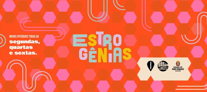 Projeto Estrogênias estreia com 42 episódios