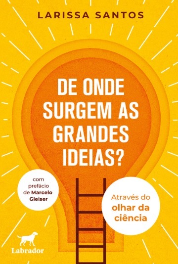 Astrofísica lança no Brasil o livro “De onde surgem as grandes ideias?” Astrofísica lança no Brasil o livro “De onde surgem as grandes ideias?”
