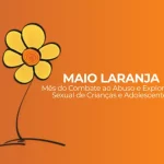 Botucatu: Maio Laranja – 2º Encontro de Enfrentamento ao Abuso e Exploração Sexual de Crianças e Adolescentes é nesta terça-feira, 19