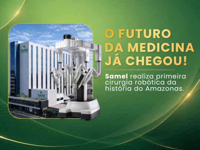 Samel: primeiro hospital do Amazonas em cirurgia robótica