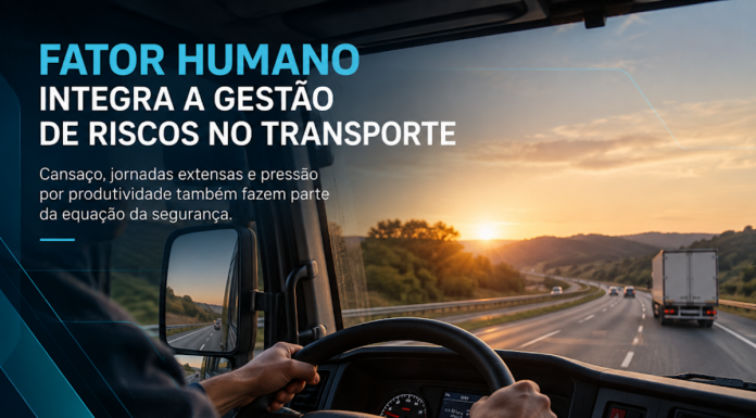 Fator humano integra a gestão de riscos no transporte Fator humano integra a gestão de riscos no transporte