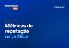 Reputation Talks debate métricas de reputação na prática
